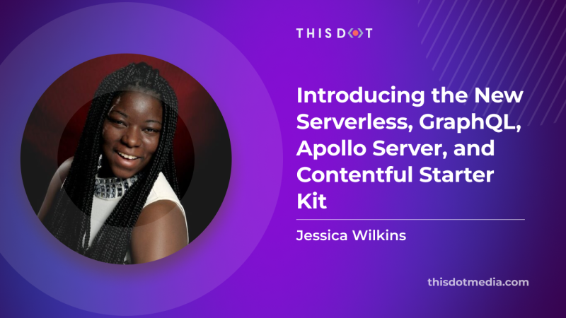 Introducing the New Serverless, GraphQL, Apollo Server, and Contentful Starter kit