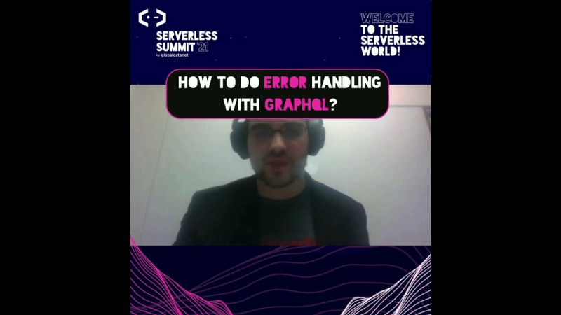 How to do error handling with GraphQL? | Serverless Summit 2021