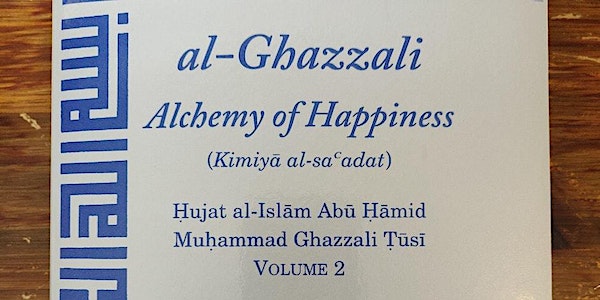 An Expose/ Discussion on Al-Ghazzali’s: Alchemy of Happiness (Volume 2)
