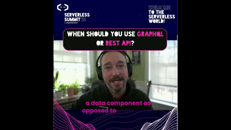 When should you use GraphQL or REST API | Serverless Summit 2021