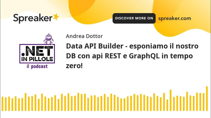 Data API Builder – esponiamo il nostro DB con api REST e GraphQL in tempo zero!