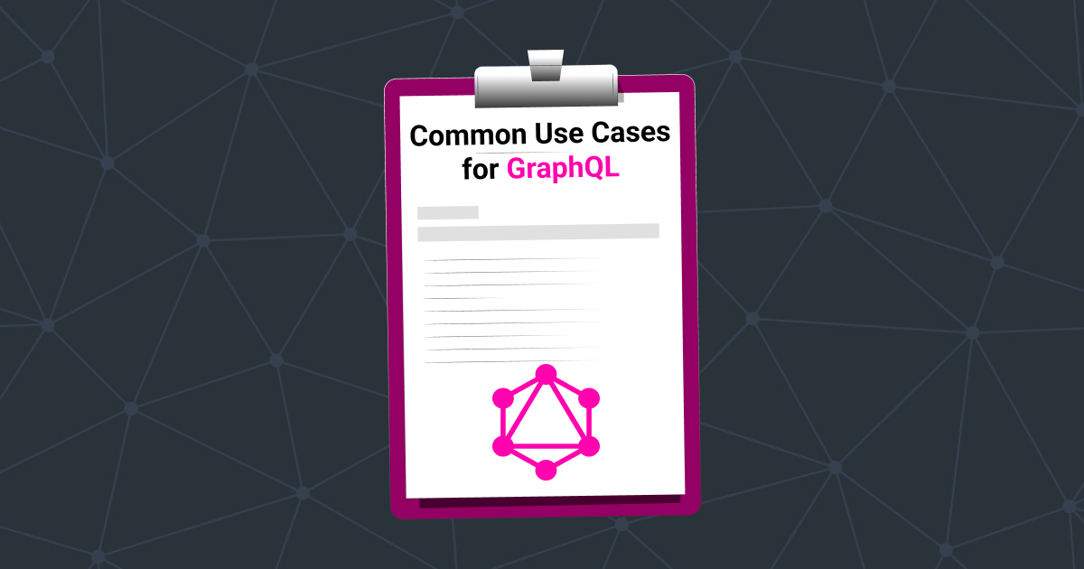 Common Use Cases for GraphQL