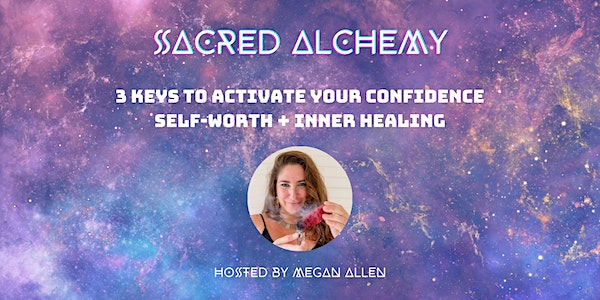 3 KEYS TO ACTIVATE YOUR CONFIDENCE, SELF-WORTH + INNER HEALING MASTERCLASS