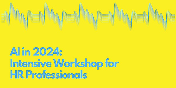 AI in 2024: Workshop Intensive for HR Professionals