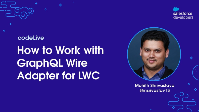 codeLive: How to Work with GraphQL Wire Adapter for LWC