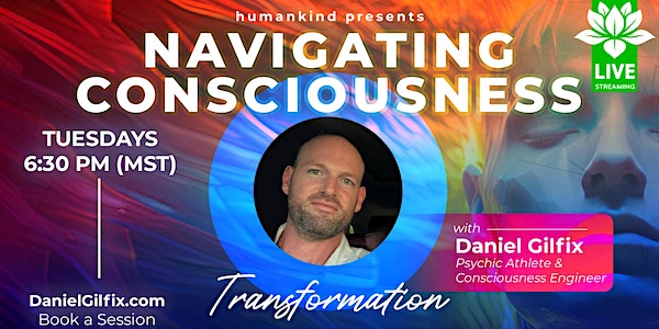 Daniel Gilfix - Series: Navigating Consciousness