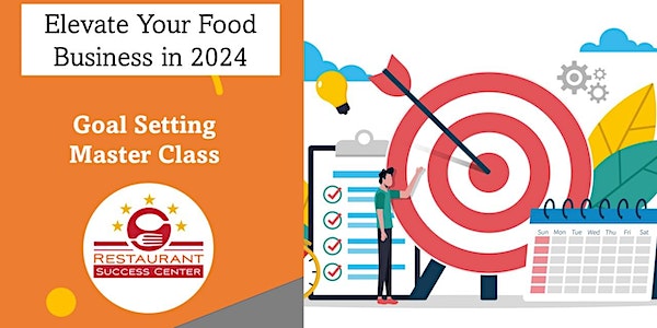 Elevate Your Food Business or Restaurant in 2024- Goal Setting Master Class