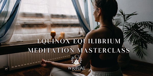 Equinox Equilibrium Meditation Masterclass