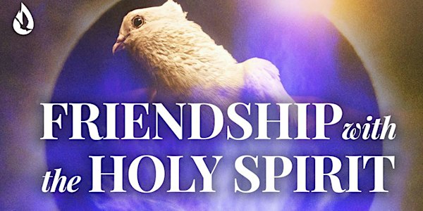 Friendship with the Holy Spirit