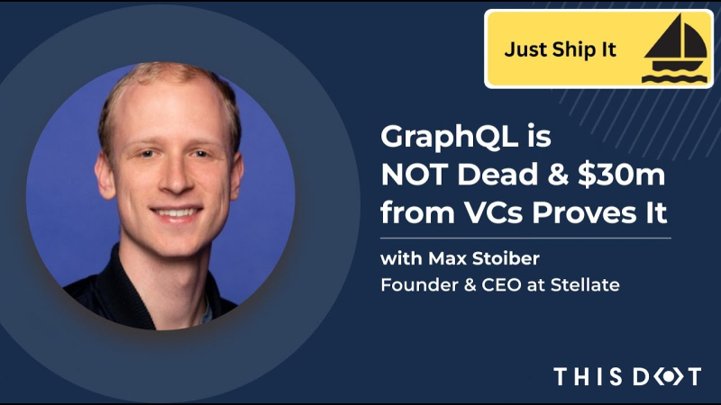 GraphQL is NOT Dead & $30m from VCs Proves It with Max Stoiber, Founder & CEO at Stellate