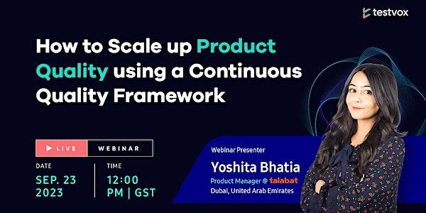 How to Scale up Product Quality using a Continuous Quality Framework