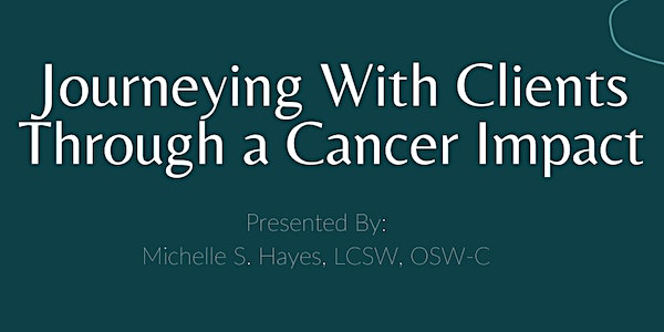 Journeying With Clients Through a Cancer Impact