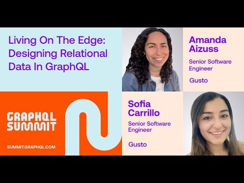 Living on the Edge: Designing Relational Data in GraphQL – Amanda Aizuss & Sofia Carrillo