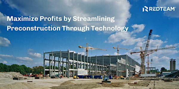 Maximize Profits by Streamlining Preconstruction Though Technology