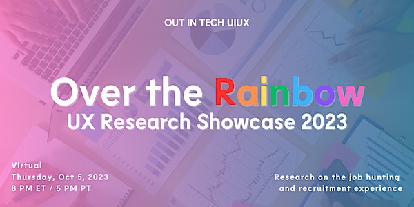 Out in Tech UIUX | Over the Rainbow - UX Research Showcase 2023