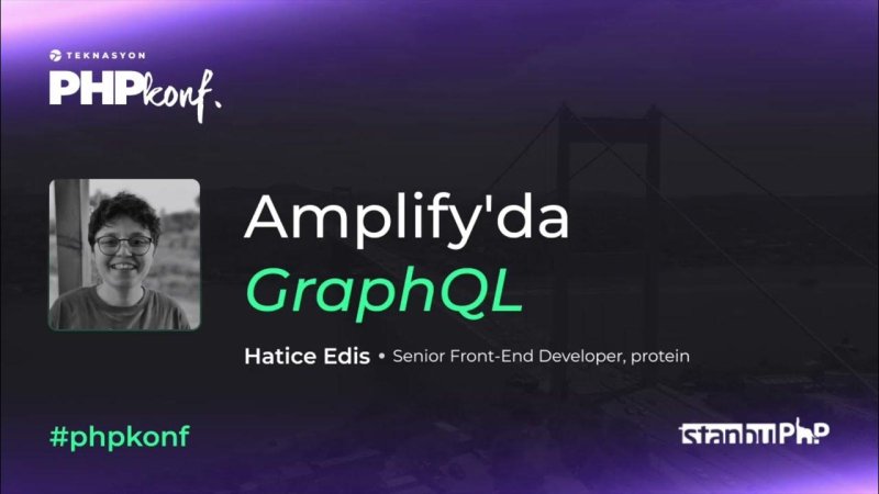 PHPKonf 2023 – Hatice Edis – Amplify’da GraphQL