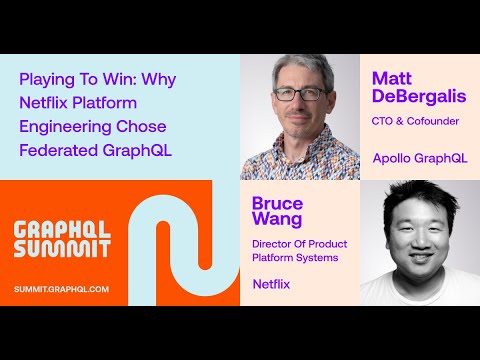 Playing to Win: Why Netflix Platform Engineering Chose Fed GraphQL – Matt DeBergalis & Bruce Wang