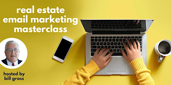 Real Estate Email Masterclass | with Bill Gross