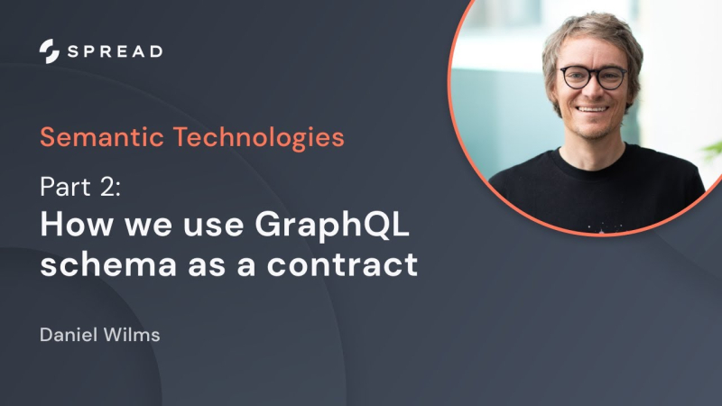 SPREAD – How we use a GraphQL schema as a contract to efficiently build applications