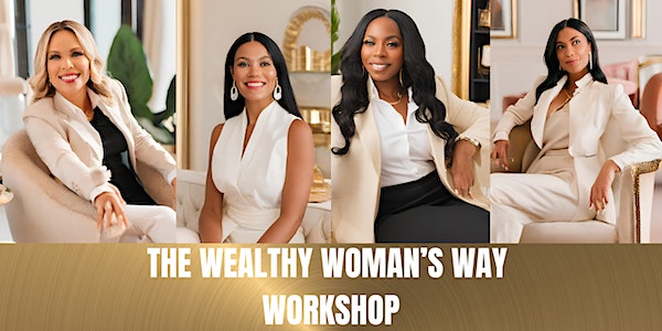The Wealthy Woman's Way Workshop