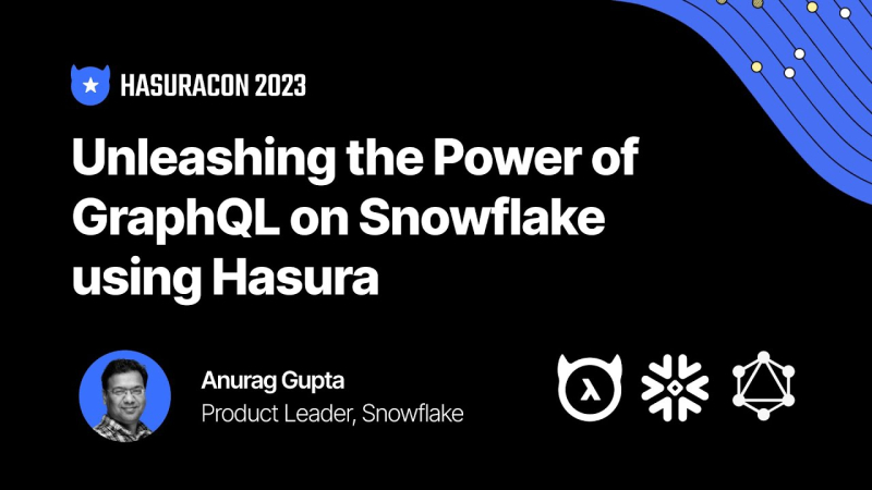 Unleashing the Power of GraphQL on Snowflake using Hasura