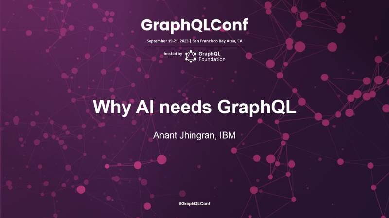 Why AI needs GraphQL – Anant Jhingran, IBM